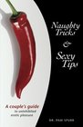 Naughty Tricks and Sexy Tips A Couple's Guide to Uninhibited Sexual Pleasure