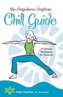 The Anywhere Anytime Chill Guide 77 Simple Strategies for Serenity