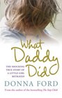 What Daddy Did The Shocking True Story of a Little Girl Betrayed