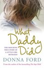 What Daddy Did: The Shocking True Story of a Little Girl Betrayed