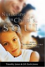 Nurturing Your Child's Soul 10 Keys to Helping Your Child Grow in Faith