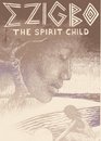 Ezigbo The Spirit Child