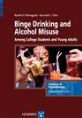 Binge Drinking and Alcohol Misuse in Young Adults in the series Advances in Psychotherapy Evidence Based Practice