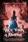 Alice Took a Detour: A collection of short stories and poetry including a fanfiction story from Alice in Wonderland