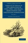 Narrative of Services in the Liberation of Chili Peru and Brazil from Spanish and Portuguese Domination