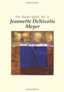 The Studio Quilt no 2 Jeannette DeNicolis Meyer