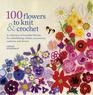 100 Flowers to Knit  Crochet