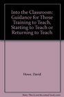 Into the Classroom Guidance for Those Training to Teach Starting to Teach or Returning to Teach