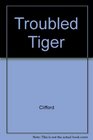 Troubled Tiger