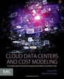 Cloud Data Centers and Cost Modeling A Complete Guide To Planning Designing and Building a Cloud Data Center