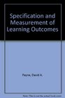 Specification and Measurement of Learning Outcomes