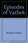 Episodes of Vathek