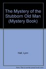 The Mystery of the Stubborn Old Man