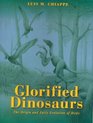 Glorified Dinosaurs The Origin and Early Evolution of Birds