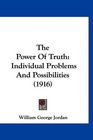 The Power Of Truth Individual Problems And Possibilities