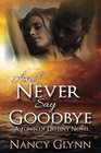 And Never Say Goodbye: A Town of Destiny Novel (Volume 2)