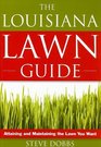 The Louisiana Lawn Guide Attaining and Maintaining the Lawn You Want