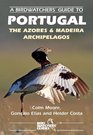 A Birdwatchers' Guide to Portugal, the Azores and Madeira Archipelagos