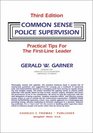 Common Sense Police Supervision A Practical Tips for the FirstLine Leader