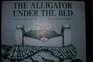 The Alligator Under the Bed
