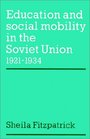 Education and Social Mobility in the Soviet Union 19211934