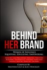 Behind Her Brand Women of Influence Equipping Educating and Empowering