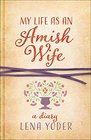 My Life as An Amish Wife A Diary