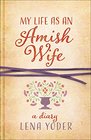 My Life as An Amish Wife: A Diary (Plain Living)