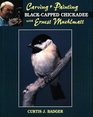 Carving and Painting a BlackCapped Chickadee With Ernest Muehlmatt