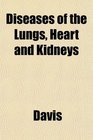 Diseases of the Lungs Heart and Kidneys
