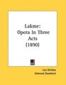 Lakme Opera In Three Acts