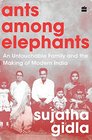 Ants Among Elephants An Untouchable Family and the Making of Modern India