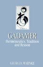 Gadamer Hermeneutics Tradition and Reason