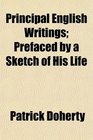 Principal English Writings Prefaced by a Sketch of His Life