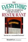 Everything Guide to Starting And Running a Restaurant Secrets to a Successful Business