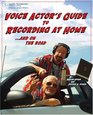 Voice Actor's Guide to Recording at Home and On the Road