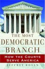 The Most Democratic Branch How the Courts Serve America