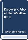 Discovery About the Weather Bk 3
