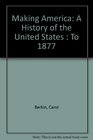 Making America A History of the United States  To 1877