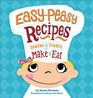 EasyPeasy Recipes Snacks and Treats to Make and Eat