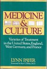 Medicine and Culture Varieties of Treatment in the United States England West Germany and France