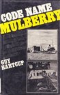 Code name Mulberry The planning building and operation of the Normandy harbours