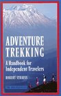 Adventure Trekking A Handbook for Independent Travelers