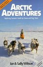 Arctic Adventures Exploring Canada's North by Canoe and Dog Team