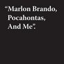 Jeremy Deller Marlon Brando Pocahontas And Me
