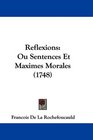Reflexions Ou Sentences Et Maximes Morales