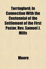 Torringford In Connection With the Centennial of the Settlement of the First Pastor Rev Samuel J Mills