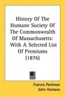 History Of The Humane Society Of The Commonwealth Of Massachusetts With A Selected List Of Premiums