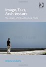 Image Text Architecture The Utopics of the Architectural Media