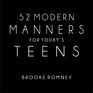 52 Modern Manners For Today\'s Teens
